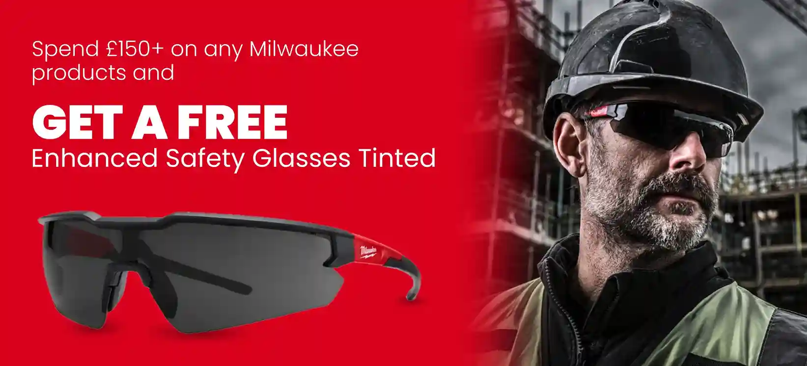 Spend £150+ on any Milwaukee products and GET A FREE Milwaukee Enhanced Safety Glasses Tinted!