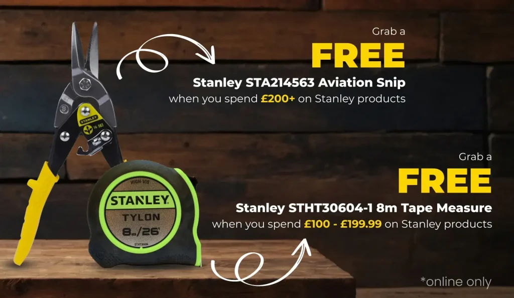 Buy Stanley products and get rewarded with GIFTS! Spend £100–£199.99 to receive a Stanley STHT30604-1 8m Hi-Vis Tylon Tape Measure, or £200+ for a Stanley STA214563 250mm Aviation Snip