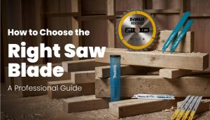 Read more about the article How to Choose the Right Saw Blade: A Professional Guide
